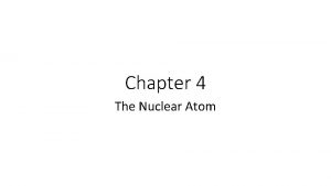 Chapter 4 The Nuclear Atom Atomic Spectra Balmer