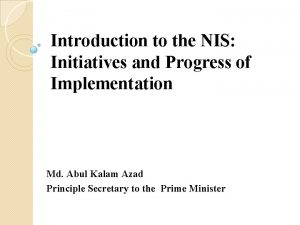 Introduction to the NIS Initiatives and Progress of