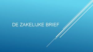 DE ZAKELIJKE BRIEF ANDERE BENAMING FORMELE BRIEF INHOUD