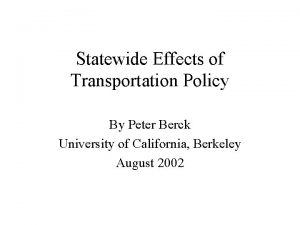 Statewide Effects of Transportation Policy By Peter Berck