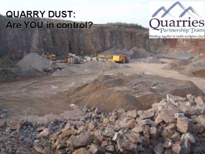 QUARRY DUST Are YOU in control Housekeeping Timings