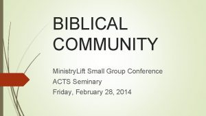BIBLICAL COMMUNITY Ministry Lift Small Group Conference ACTS