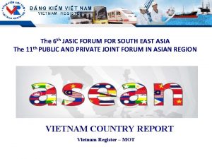 The 6 th JASIC FORUM FOR SOUTH EAST