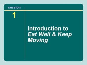 session 1 Introduction to Eat Well Keep Moving