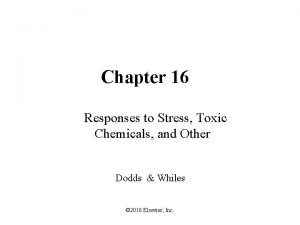 Chapter 16 Responses to Stress Toxic Chemicals and