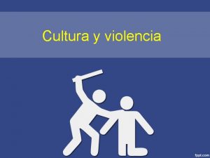 Cultura y violencia La palabra agresividad asocia a