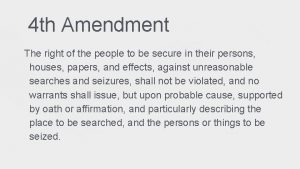 4 th Amendment The right of the people