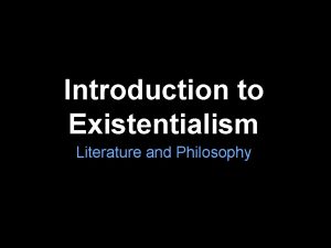 Introduction to Existentialism Literature and Philosophy What is