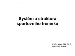 Systm a struktura sportovnho trninku Ph Dr Milan