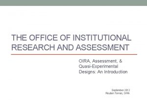 THE OFFICE OF INSTITUTIONAL RESEARCH AND ASSESSMENT OIRA