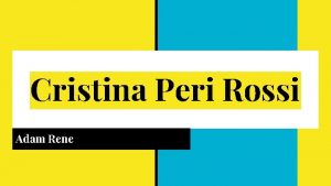 Cristina Peri Rossi Adam Rene Background Information and