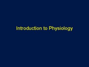 Introduction to Physiology Physiology Science of body functions