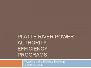 PLATTE RIVER POWER AUTHORITY EFFICIENCY PROGRAMS Wyoming Utility