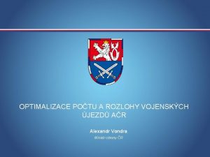 OPTIMALIZACE POTU A ROZLOHY VOJENSKCH JEZD AR Alexandr