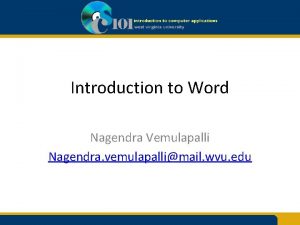 Introduction to Word Nagendra Vemulapalli Nagendra vemulapallimail wvu