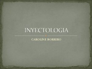 INYECTOLOGIA CAROLINE BORRERO QUE ES INYECTOLOGIA Inyectologia es