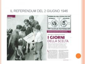 IL REFERENDUM DEL 2 GIUGNO 1946 LA PROCLAMAZIONE