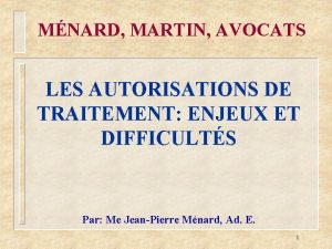 MNARD MARTIN AVOCATS LES AUTORISATIONS DE TRAITEMENT ENJEUX