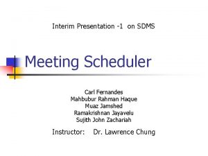 Interim Presentation 1 on SDMS Meeting Scheduler Carl