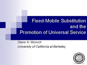 FixedMobile Substitution and the Promotion of Universal Service