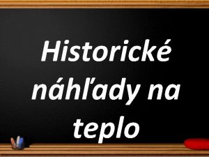 Historick nhady na teplo TEPLO A TEPLOTA Spoiatku