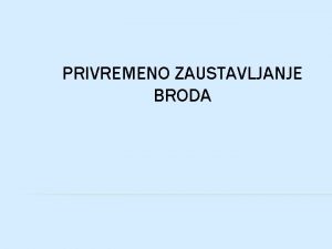 PRIVREMENO ZAUSTAVLJANJE BRODA OSTVARENJE NAKNADE TETE PROBLEMI 1