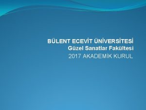 BLENT ECEVT NVERSTES Gzel Sanatlar Fakltesi 2017 AKADEMK