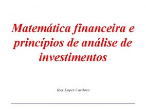 Matemtica financeira e princpios de anlise de investimentos