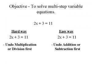 Objective To solve multistep variable equations 2 x