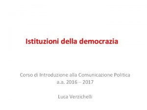Istituzioni della democrazia Corso di Introduzione alla Comunicazione