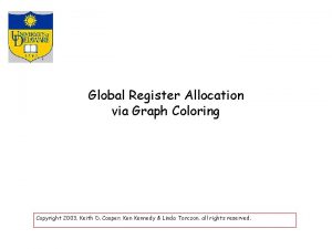 Global Register Allocation via Graph Coloring Copyright 2003