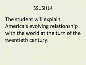 SSUSH 14 The student will explain Americas evolving