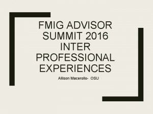 FMIG ADVISOR SUMMIT 2016 INTER PROFESSIONAL EXPERIENCES Allison