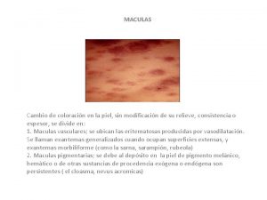 MACULAS Cambio de coloracin en la piel sin