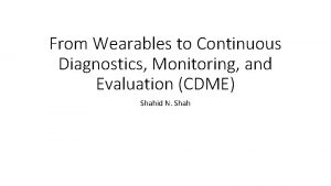 From Wearables to Continuous Diagnostics Monitoring and Evaluation