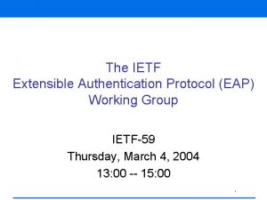 The IETF Extensible Authentication Protocol EAP Working Group