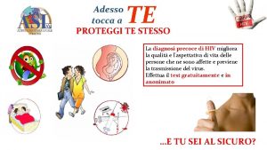 PROTEGGI TE STESSO La diagnosi precoce di HIV