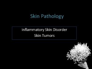Skin Pathology Inflammatory Skin Disorder Skin Tumors q
