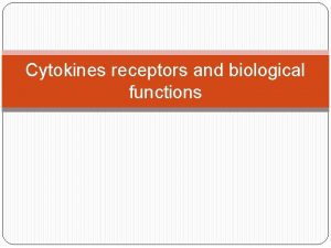 Cytokines receptors and biological functions Cytokine Receptors These