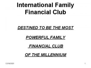 International Family Financial Club DESTINED TO BE THE