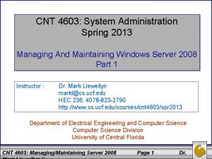 CNT 4603 System Administration Spring 2013 Managing And