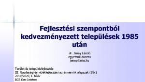 Fejlesztsi szempontbl kedvezmnyezett teleplsek 1985 utn dr Jeney