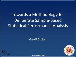 Towards a Methodology for Deliberate SampleBased Statistical Performance