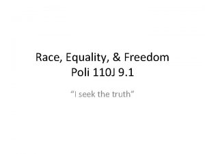 Race Equality Freedom Poli 110 J 9 1