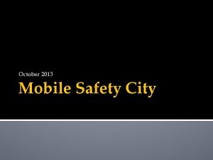 October 2013 Mobile Safety City Mobile Safety City