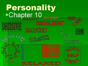 Personality Chapter 10 Personality A persons unique and