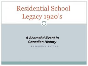 Residential School Legacy 1920s A Shameful Event In