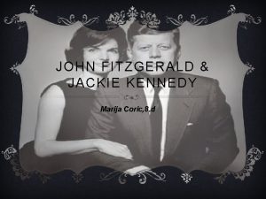 JOHN FITZGERALD JACKIE KENNEDY Marija Coric 8 d