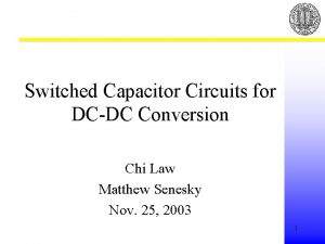 Switched Capacitor Circuits for DCDC Conversion Chi Law