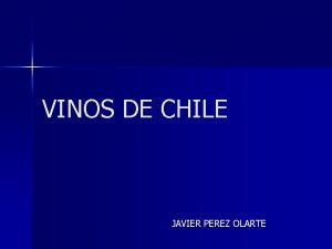 VINOS DE CHILE JAVIER PEREZ OLARTE HISTORIA DEL